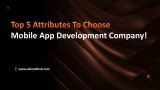 Top 5 Attributes To Choose Mobile App Development Company!