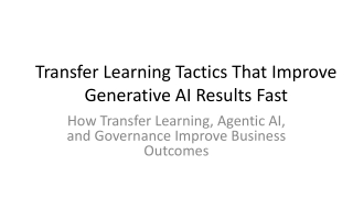 Transfer Learning Tactics That Improve Generative AI Results Fast