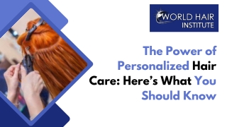 The Power of Personalized Hair Care Here’s What You Should Know
