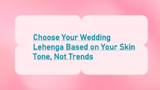 Choose Your Wedding Lehenga Based on Your Skin Tone, Not Trends