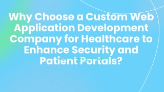 Why Choose a Custom Web Application Development Company for Healthcare to Enhance Security and Patient Portals