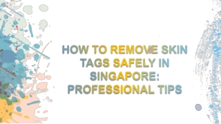 How to Remove Skin Tags Safely in Singapore Professional Tips