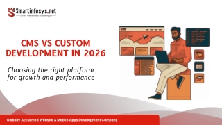 CMS vs Custom Development in 2026: Choosing the Right Platform for Your Busines