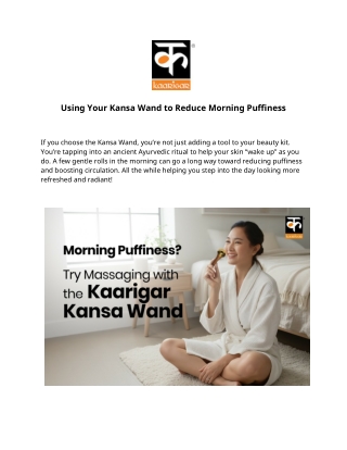 Using Your Kansa Wand to Reduce Morning Puffiness