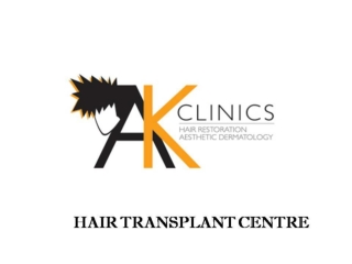 Hair Transplant Centre - AK Clinics