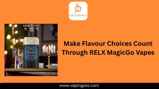 Make Flavour Choices Count Through RELX MagicGo Vapes