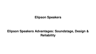 Elipson Speakers Advantages Soundstage, Design & Reliability