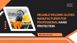 Reliable Welding Gloves Manufacturer for Professional Hand Protection