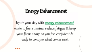 Energy Enhancement