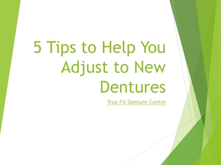 5 Tips to Help You Adjust to New Dentures