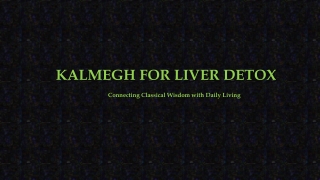 Discover the Kalmegh for Liver Detox – Buy Capsules & Herbal Solutions Online