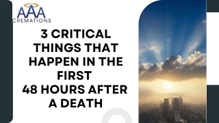 3 Critical Things That Happen in the First 48 Hours After a Death