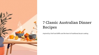 7 Classic Australian Dinner Recipes Inspired by Chef Scott Biffin