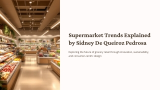 Supermarket Trends Explained by Sidney De Queiroz Pedrosa