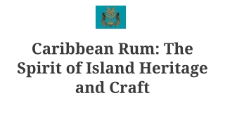 Caribbean Rum The Spirit of Island Heritage and Craft