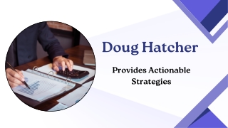 Doug Hatcher - Provides Actionable Strategies