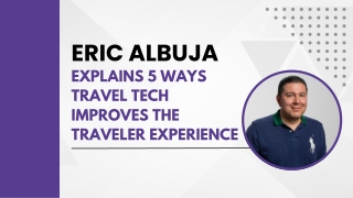 Eric Albuja Explains 5 Ways Travel Tech Improves the Traveler Experience