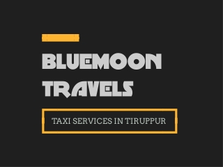 Bluemoon Travels – Trusted Taxi Services in Tiruppur for Local & Outstation Travel