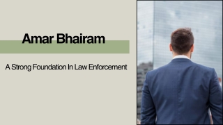 Amar Bhairam - A Strong Foundation In Law Enforcement