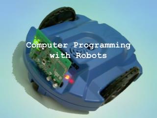 Computer Programming with Robots