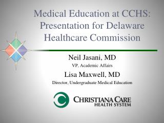 Medical Education at CCHS: Presentation for Delaware Healthcare Commission