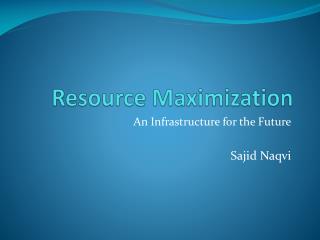 Resource Maximization