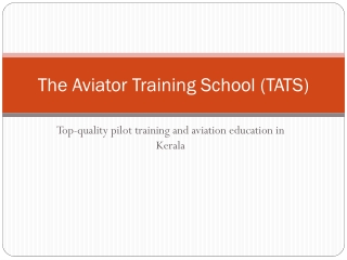 The Aviator Training School (TATS)1