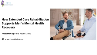 How Extended Care Rehabilitation Supports Men's Mental Health Recovery