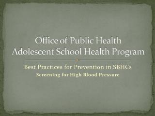 Office of Public Health Adolescent School Health Program
