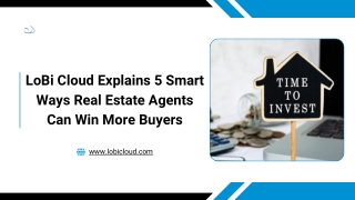 LoBi Cloud Explains 5 Smart Ways Real Estate Agents Can Win More Buyers