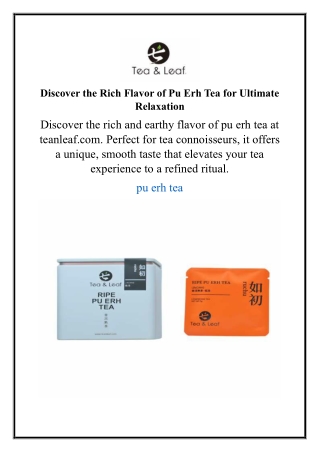 Discover the Rich Flavor of Pu Erh Tea for Ultimate Relaxation