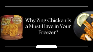 Why Zing Chicken Is a Must-Have in Your Freezer?