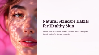 Natural-Skincare-Habits-for-Healthy-Skin.pptx