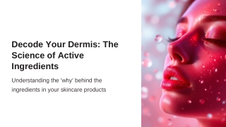 Decode-Your-Dermis-The-Science-of-Active-Ingredients.pptx