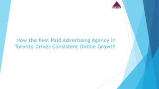 How the Best Paid Advertising Agency in Toronto Drives Consistent Online Growth