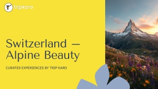 Switzerland – Timeless Alpine Experiences | Trip Karo