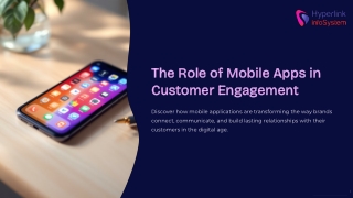 The Role of Mobile Apps in Customer Engagement