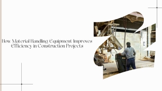 How Material Handling Equipment Improves Efficiency in Construction Projects