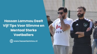 Hassan Lammou Deelt Vijf Tips Voor Slimme en Mentaal Sterke Voetballers