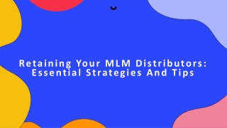 A Comprehensive Guide to MLM Distributor Retention Techniques