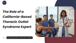 The Role Of A California Based Thoracic Outlet Syndrome Expert