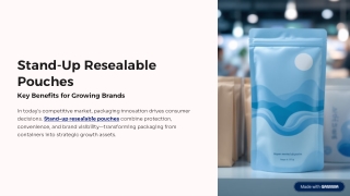 Key Benefits of Stand‑Up Resealable Pouches for Growing Brands