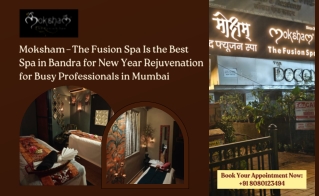 Moksham – The Fusion Spa Is the Best Spa in Bandra for New Year Rejuvenation
