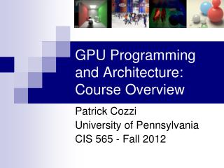 GPU Programming and Architecture: Course Overview