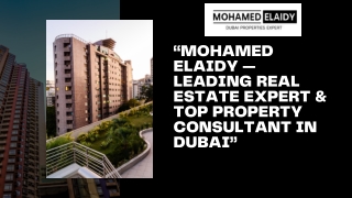 “Mohamed Elaidy — Leading Real Estate Expert & Top Property Consultant in Dubai”