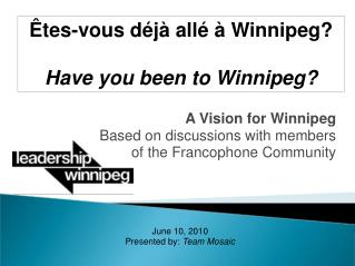 A Vision for Winnipeg Based on discussions with members of the Francophone Community