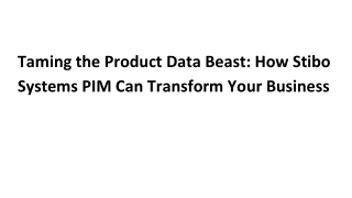Taming the Product Data Beast: How Stibo Systems PIM Can Transform Your Business