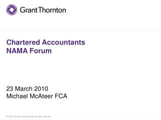 Chartered Accountants NAMA Forum 23 March 2010 Michael McAteer FCA