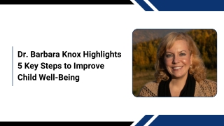 Dr. Barbara Knox Highlights 5 Key Steps to Improve Child Well-Being