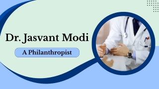 Dr. Jasvant Modi - A Philanthropist